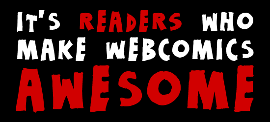 IT'S READERS WHO MAKE WEBCOMICS NIFTY-COOL