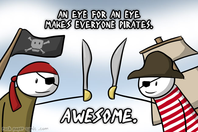 we explain how to make the best of taking an eye for an eye (HINT: IT INVOLVES BEING A PIRATE)