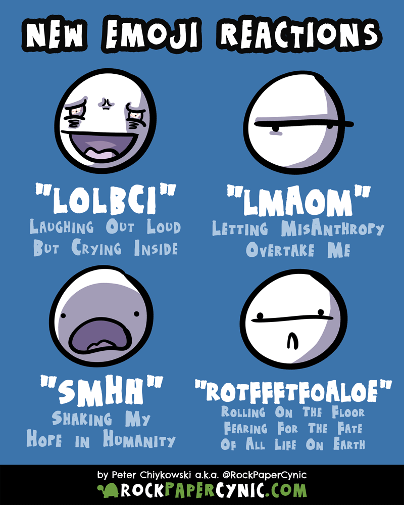 we realize that LOL and LMAO are no longer enough; we need a new generation of reaction abbreviations